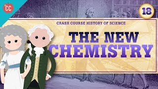 The New Chemistry: Crash Course History of Science #18