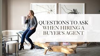 Questions to ask when hiring a buyer's agent