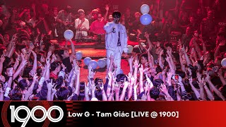 Low G - Tam Giác [LIVE @ 1900 Hip Hop Party #09]