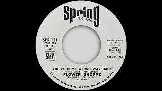 Flower Shoppe - You’ve Come Along Way Baby - Spring (NORTHERN SOUL and R&B)