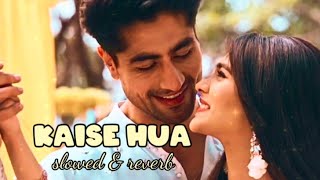 kaise hua - Vishal mishra |slowed reverb | Kabir singh