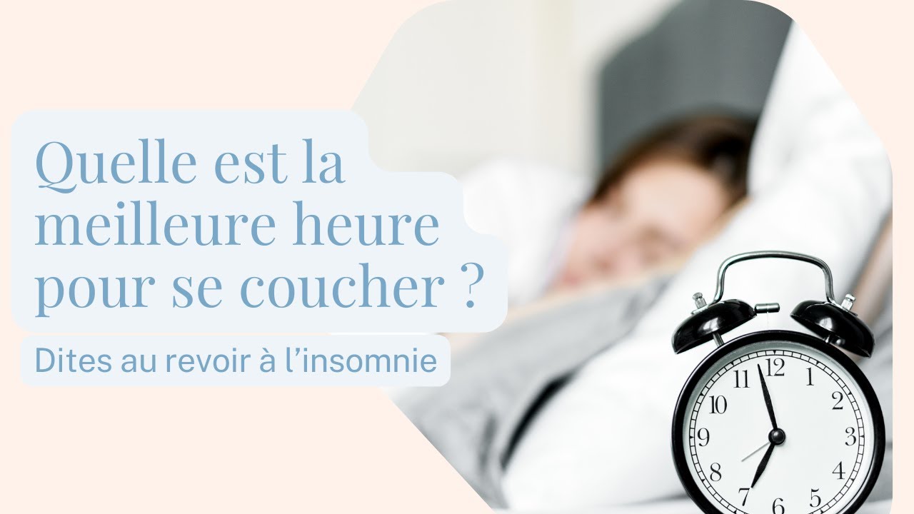 Quelle Est La Meilleure Heure Pour Se Coucher ? - YouTube