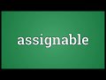 assignable meaning