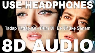 Tadap Tadap Ke (8D Audio) || Hum Dil De Chuke Sanam || KK || Salman Khan, Aishwarya Rai Bachchan