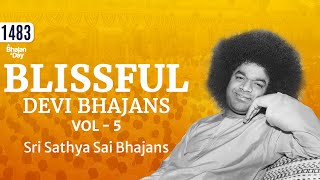 1483 - Blissful Devi Bhajans Vol -5 | Sri Sathya Sai Bhajans #Prayerful