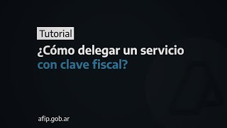 ¿Cómo delegar un servicio con clave fiscal?