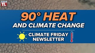 Climate Friday | 90-degree days are becoming more common