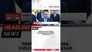 Pimpinan DPR Terima Kunjungan Duta Besar Singapura