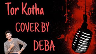 Tor Kotha|ft:Darshan Raval|Tera Zikr (Bengali Version)|Cover by DEBA
