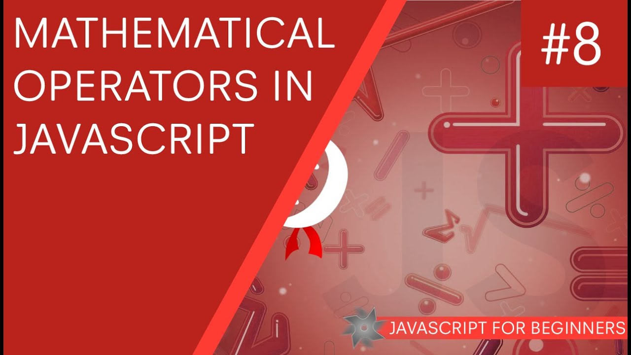 Javascript Tutorial For Beginners 8 Basic Mathematical Operators