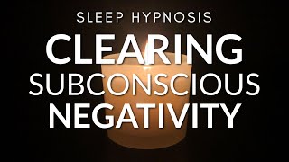 Sleep Hypnosis for Clearing Subconscious Negativity