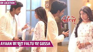 Faltu | Ayaan Ka Phuta Faltu Par Gussa, Faltu Karegi Ayaan Se Apne Pyaar Ka Izhaar | On Location