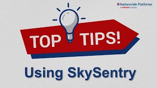 Using SkySentry Top Tips from Nationwide Platforms