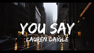 You Say By Lauren Daigle lyrics video