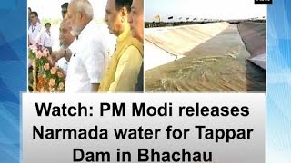 Watch: PM Modi releases Narmada water for Tappar Dam in Bhachau - Gujarat News