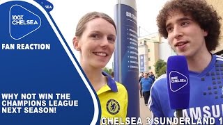 Why Not Win The Champions League Next Season! | Chelsea 3 Sunderland 1