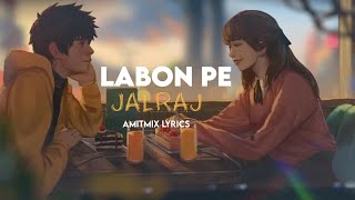 labon pe ||jalraj || amitmix lyrics|| new song with jalraj ||kk || new hindi song ||