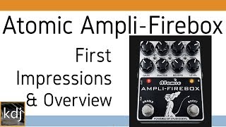 Atomic Ampli-Firebox - FIrst Impressions & Overview