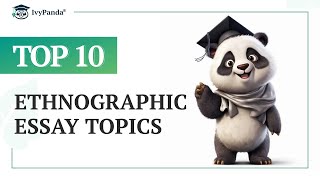 TOP-10 Ethnographic Essay Topics