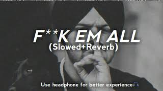 F**K EM ALL (Slowed+Reverb)               ~Sidhu Moosewala
