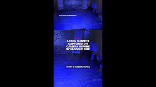Arson suspect captured on camera before synagogue fire