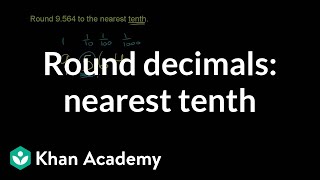 Rounding decimals: to the nearest tenth | Decimals | Pre-Algebra | Khan Academy