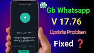 Gb Whatsapp v17.76 update problem solved | Gb Whatsapp pro v17.76 update kaise kare #gbwhatsapp