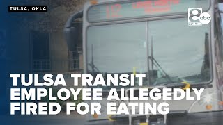 Former Tulsa Transit employee allegedly fired for eating, speaking with media