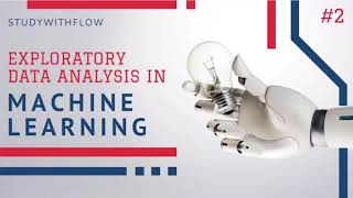 Exploratory Data Analysis in Machine Learning | Machine Learning Tutorial | Machine Learning PART 2