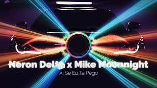 Neron Delta x Mike Moonnight - Ai Se Eu Te Pego
