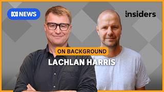 Lachlan Harris warns Labor's budget isolates voters amid One Nation rise | Insiders on Background