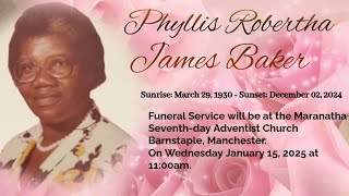 Maranatha SDA Church |Funeral Service for Phyllis Robertha James Baker |Jan. 15,  2025