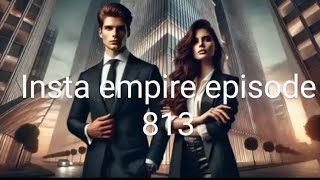 Insta empire episode 813 #viralvideo #ytshorts #instaempire