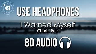 Charlie Puth - I Warned Myself (8D AUDIO)