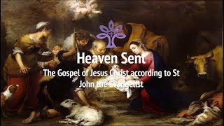 20241222 Sermon - Heaven Sent, The Gospel of Jesus Christ according to St John the Evangelist