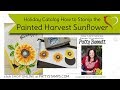 How to Stamp the Sunflower from Painted Harvest Stampin UP set