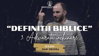 Dani Drumea | Seria: Definiții biblice | 3. Adevărata închinare | 22-12-2024 | BST Oradea