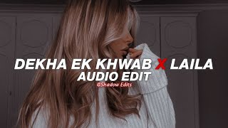 dekha ek khwab x laila『edit audio』