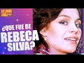 QUE FUE DE REBECA SILVA