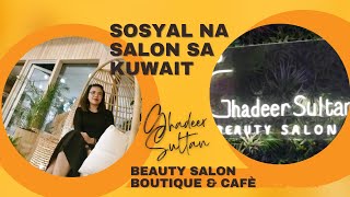 SOSYAL NA BEAUTY SALON, BOUTIQUE \u0026 CAFE | OWNED BY INFLUENCER MS. GHADEER SULTAN W/ 2M FOLLOWERS