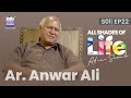 All Shades of Life with Ar. Anwar Ali | SE01 | EP22