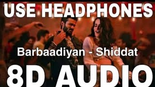 Barbadiyaan 8D Audio | SHIDDAT SONG | Sachet New Song | barbadiyaan 3D audio |