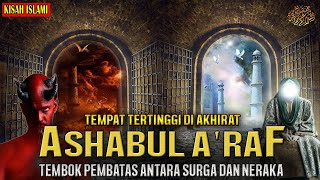 TEMBOK AL A'RAF ❗️❗️ Tempat tertinggi di Akhirat || Pembatas Surga \u0026 Neraka || Kisah Islami