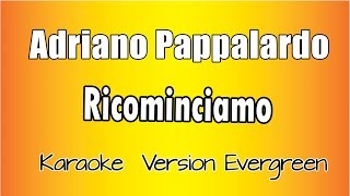 Adriano Pappalardo -  Ricominciamo  (versione Karaoke Academy Italia)