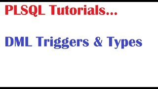 PLSQL Tutorial : DML Triggers and Types of DML Triggers