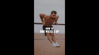 How to Bar Muscle Up - Best Technique