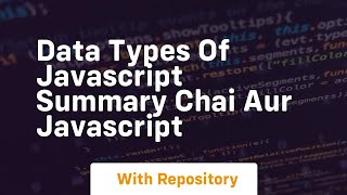 Data types of javascript summary chai aur javascript