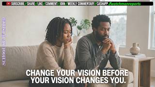 Change Your Vision Before Your Vision Changes You