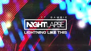 Nightlapse   Lightning Like This (feat Bambie)