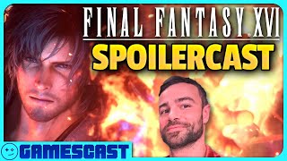 Final Fantasy XVI Spoilercast w/ Ben Starr - Kinda Funny Gamescast